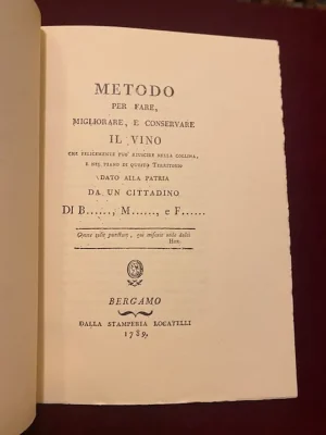Metodo  per fare, migliorare, e conservare il vino che felicemente può riuscire nella collina, e nel piano di questo territorio dato alla patria da un cittadino di B..., M…, e F... 