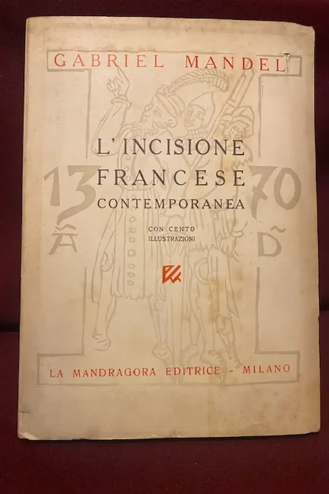 L'incisione francese contemporanea con cento illustrazioni.