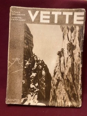 VETTE Ricordi di esplorazioni e nuove ascensioni sulle Alpi, nei Gruppi del Monte Rosa, del Cervino e del Monte Bianco dal 1896 al 1921.