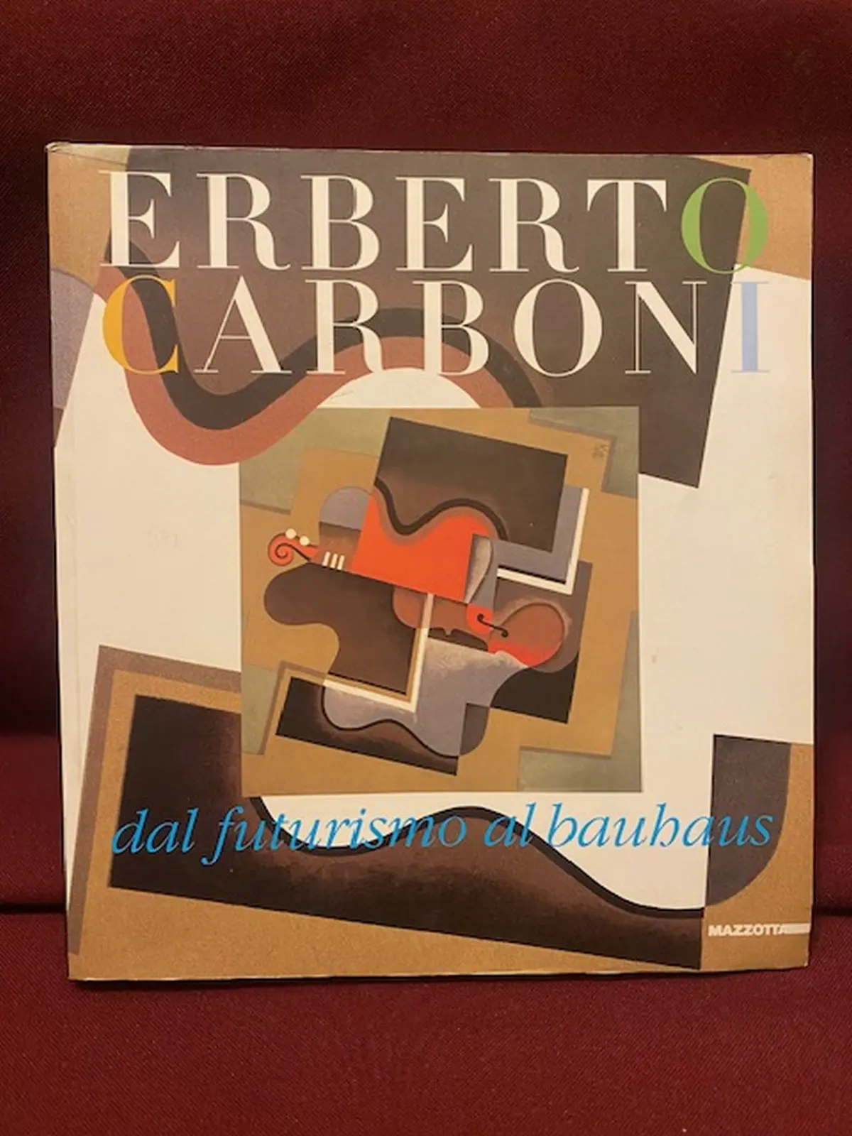 Erberto Carboni dal futurismo al Bauhaus. A cura di Gloria Bianchino.