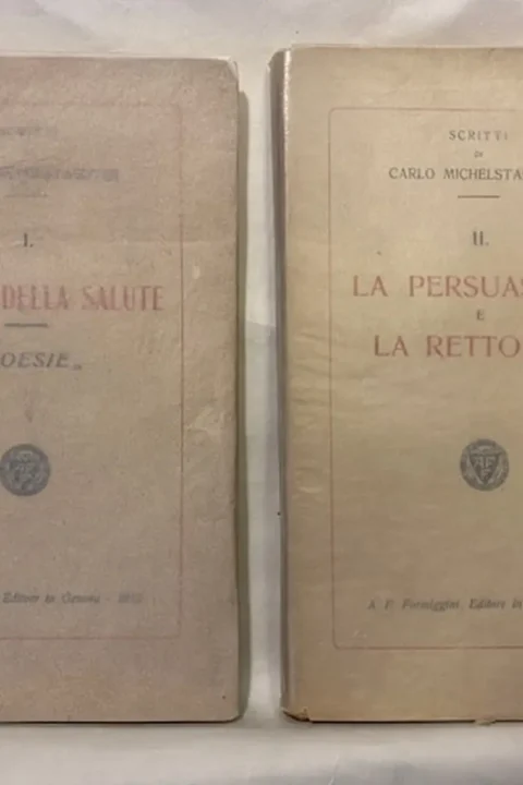 Scritti di Carlo Michelstaedter. I. Dialogo della salute. Poesie (insieme a ) Scritti di Carlo Michelstaedter II. La persuasione e la rettorica.