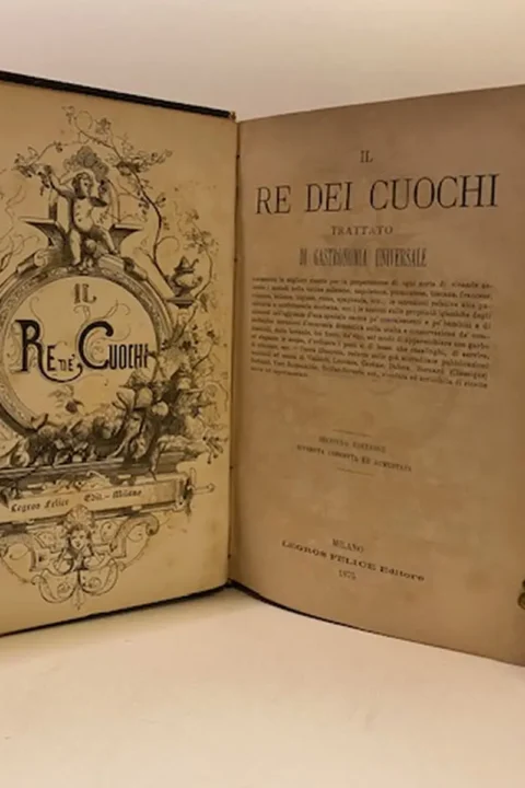 Il re dei cuochi. Trattato di Gastronomia Universale. Seconda edizione riveduta e corretta ed aumentata.