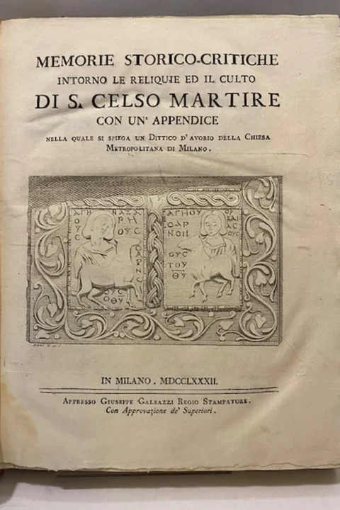 Memorie storico-critiche intorno le reliquie ed il culto di S. Celso Martire con un’appendice nella quale si spiega un dittico d’avorio della chiesa metropolitana di Milano