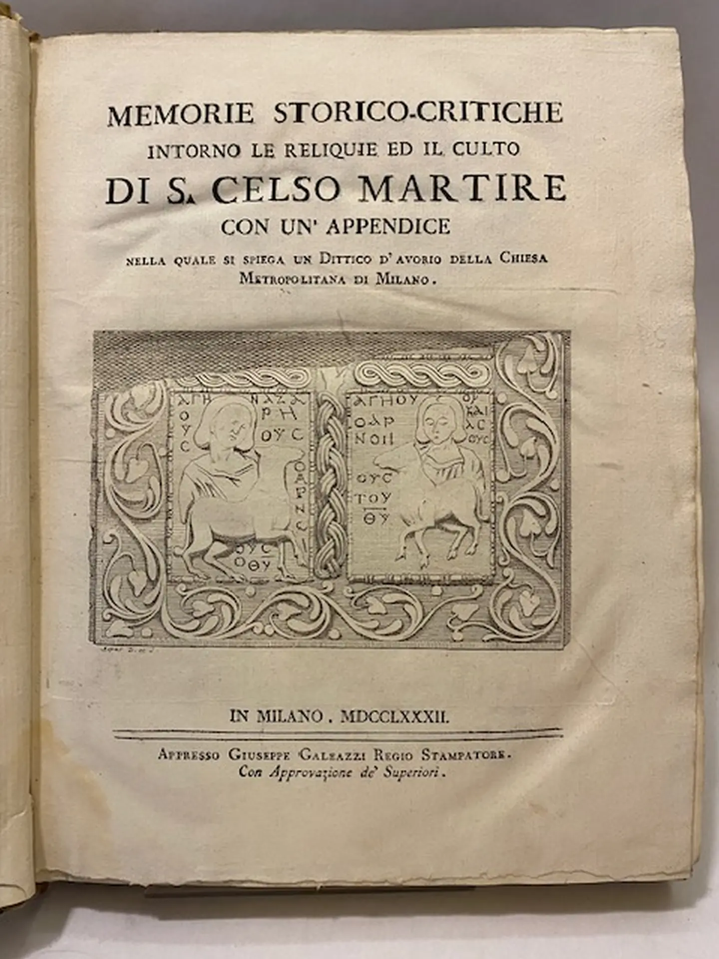Memorie storico-critiche intorno le reliquie ed il culto di S. Celso Martire con un’appendice nella quale si spiega un dittico d’avorio della chiesa metropolitana di Milano