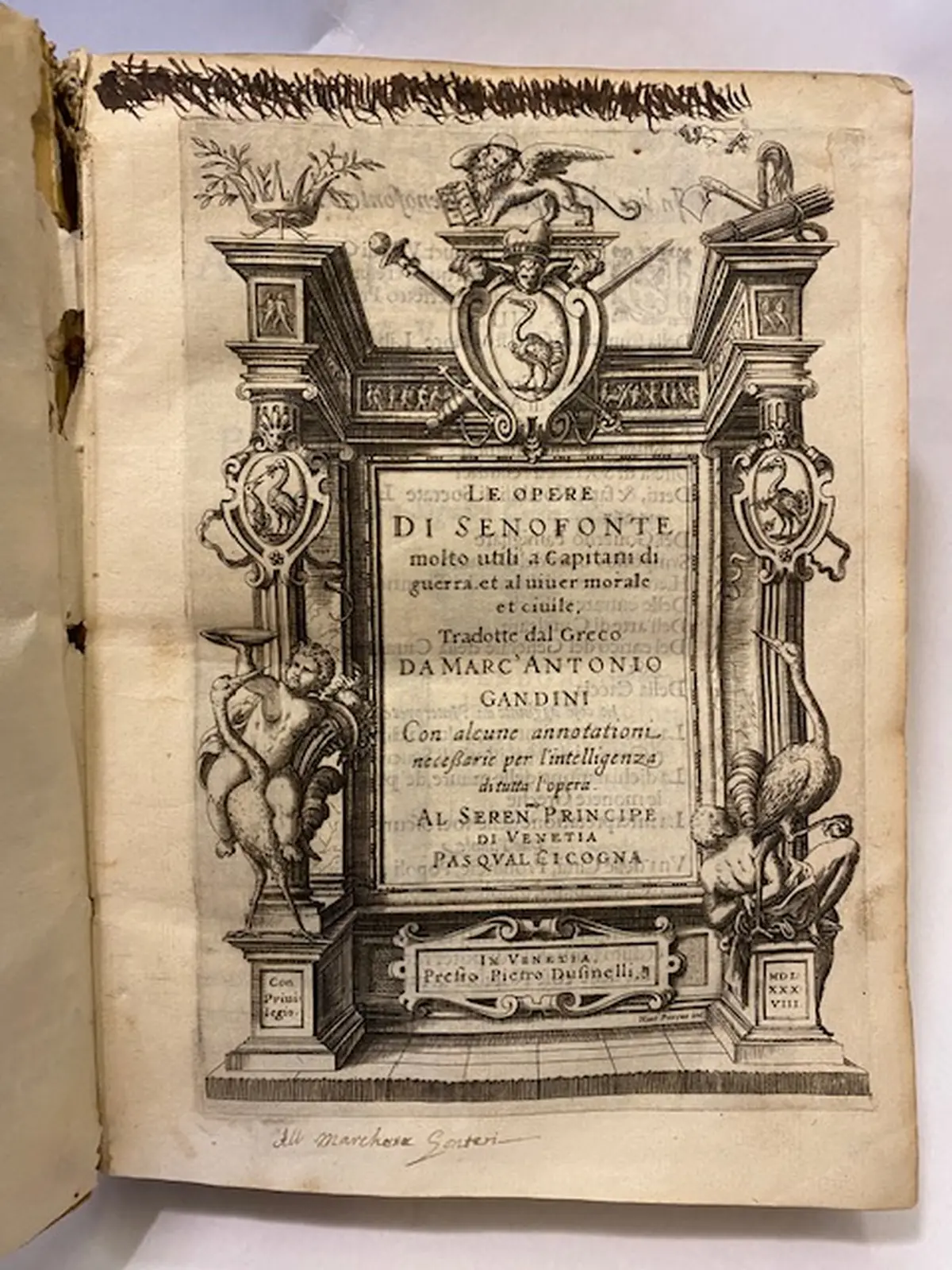 Le Opere di Senofonte molto utili a Capitani di guerra et al viver morale et civile, tradotte dal Greco da Marc'Antonio Gandini con alcune annotationi necessarie per l'intelligenza di tutta l'opera,
