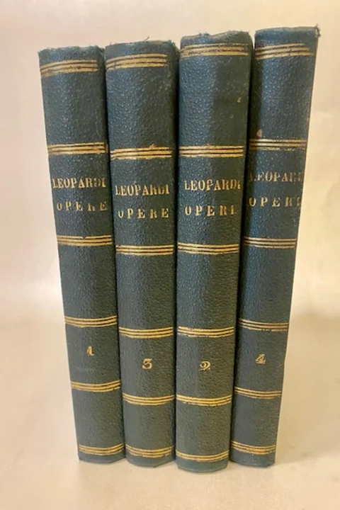 Opere di Giacomo Leopardi edizione accresciuta, ordinata e corretta secondo l'ultimo intendimento dell'autore da Antonio Raneiri. Voll. I-II-III-IV.