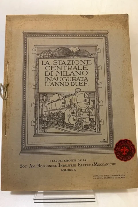 La Stazione Centrale di Milano inaugurata l'anno IX E. F. Estratto dalla monografia a cura della Sabiem per i lavori eseguiti dalla Soc. An. Bolognese Industrie Elettro Meccaniche. Ascensori e Montacarichi. 
