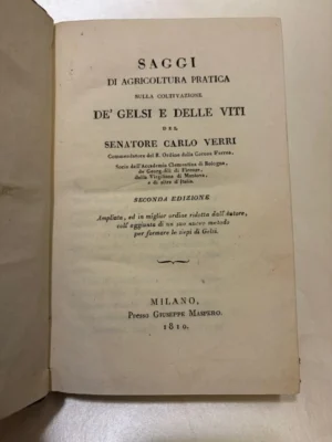 Saggi di agricoltura pratica sulla coltivazione de' gelsi e delle viti... Seconda edizione ampliata, ed in miglior ordine ridotta dall'Autore, coll'aggiunta di un nuovo metodo per formare le siepi di Gels
