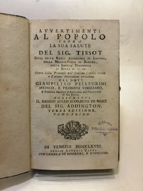 Avvertimenti al popolo sopra la sua salute del sig. Tissot…aggiuntovi il saggio sullo scorbuto di mare del sig. Addington. Tomo Primo e Secondo. 