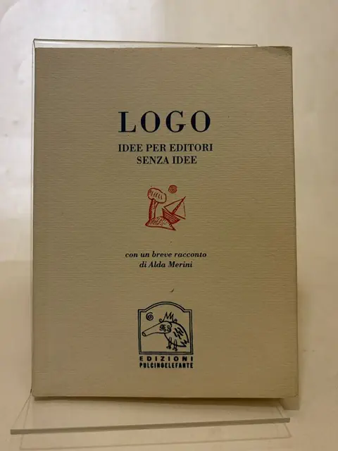 Logo. Idee per editori senza idee. Con un breve racconto di Alda Merini