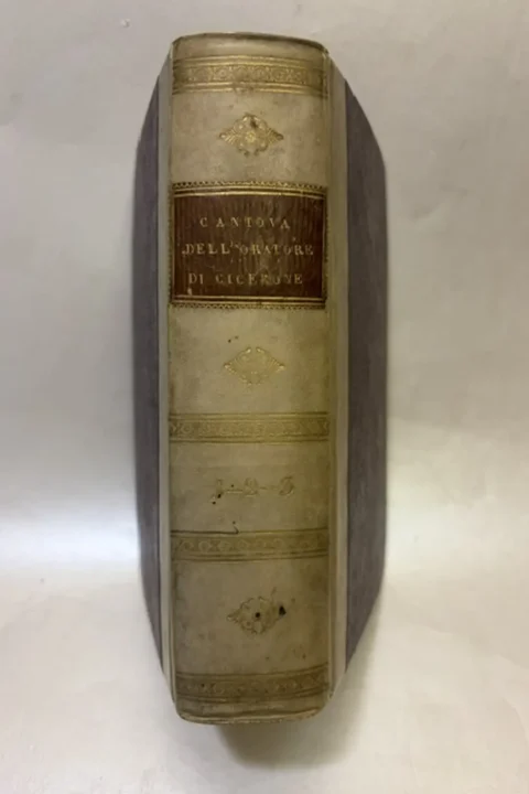 I tre libri dell'oratore di M. T. Cicerone recati in lingua toscana dal P. Giuseppe Antonio Cantova con note, osservazioni.. Nuova edizione coll'aggiunta di dieci orazioni di Cicerone dallo stesso tradotte. Tomo I-II-III.