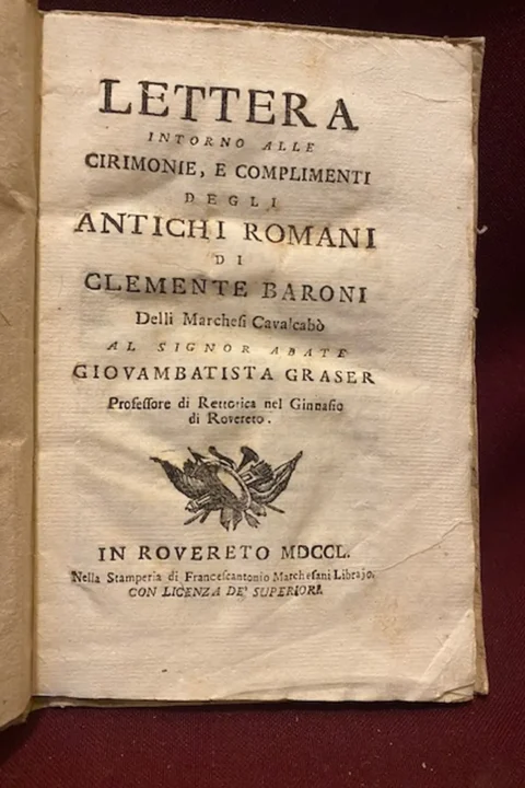 Lettera intorno alle cirimonie, e complimenti degli antichi romani di Clemente Baroni Delli Marchesi Cavalcabò …